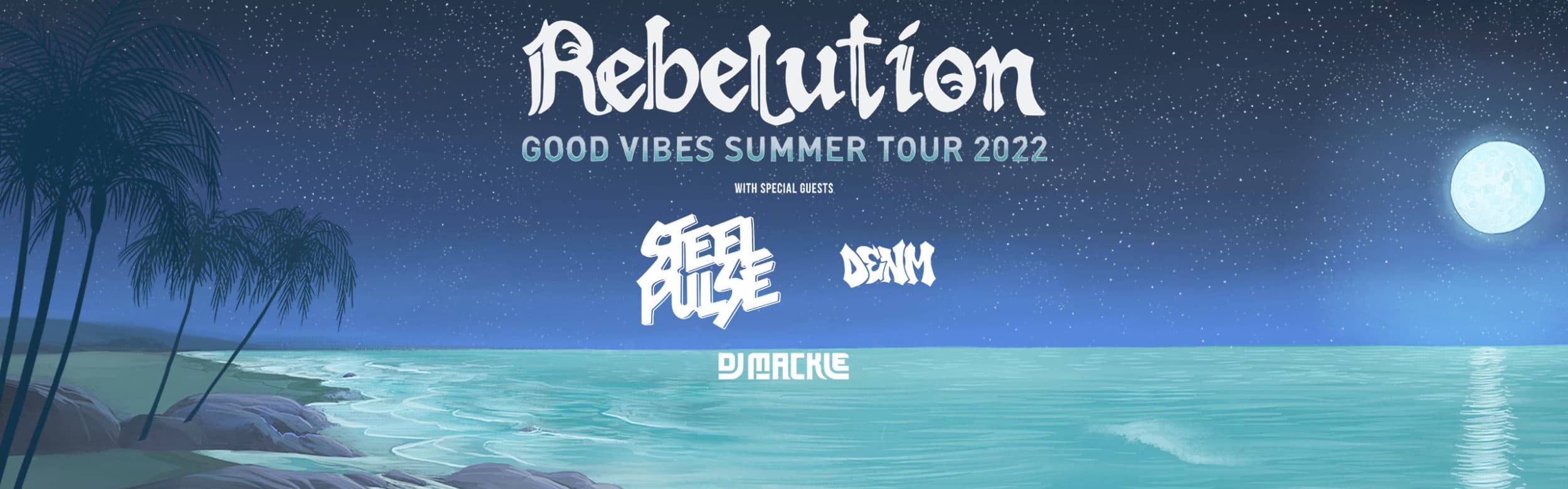 Rebelution - Good Vibes Summer Tour 2022 with special guests Steel Pulse, Denm, and DJ Mackie