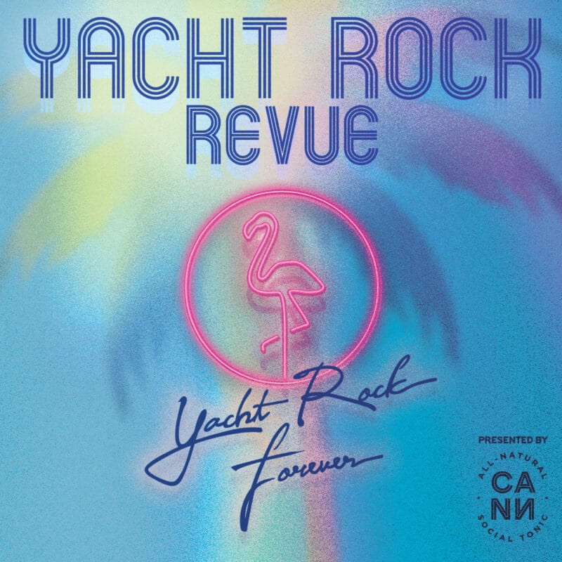 Yacht Rock Revue<br><small>Yacht Rock Forever Tour Presented by CANN</br></small>