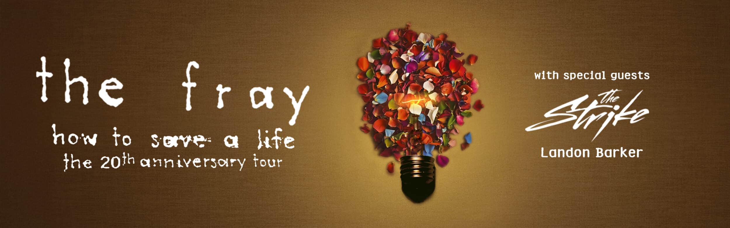 The Fray<br><small>How To Save A Life: The 20th Anniversary Tour</br></small>