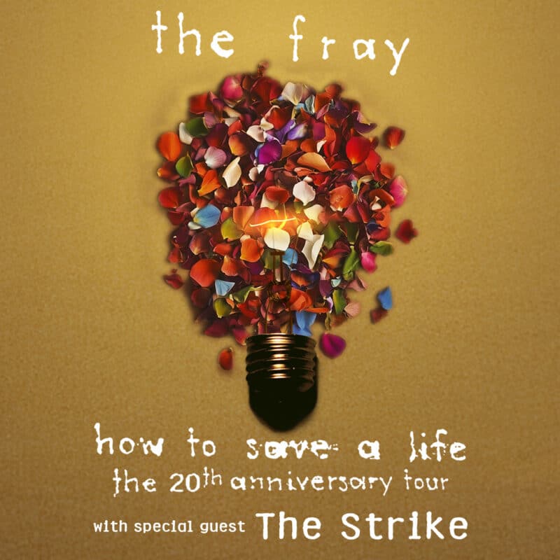 The Fray<br><small>How To Save A Life: The 20th Anniversary Tour</br></small>