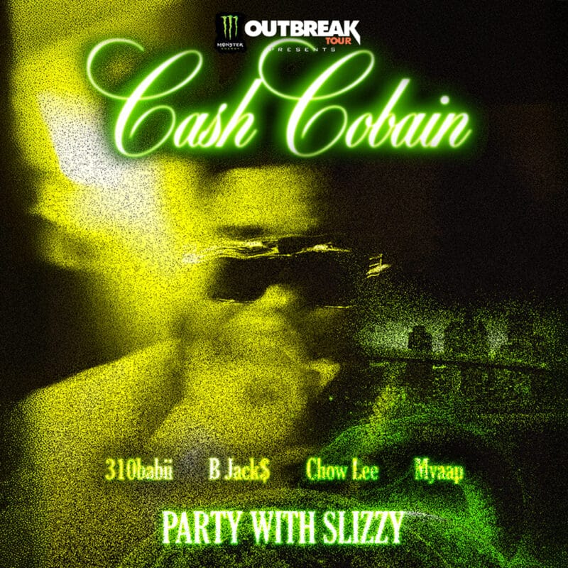 <small>Monster Energy Presents</small><br>Cash Cobain<br><small>Party with Slizzy</small>