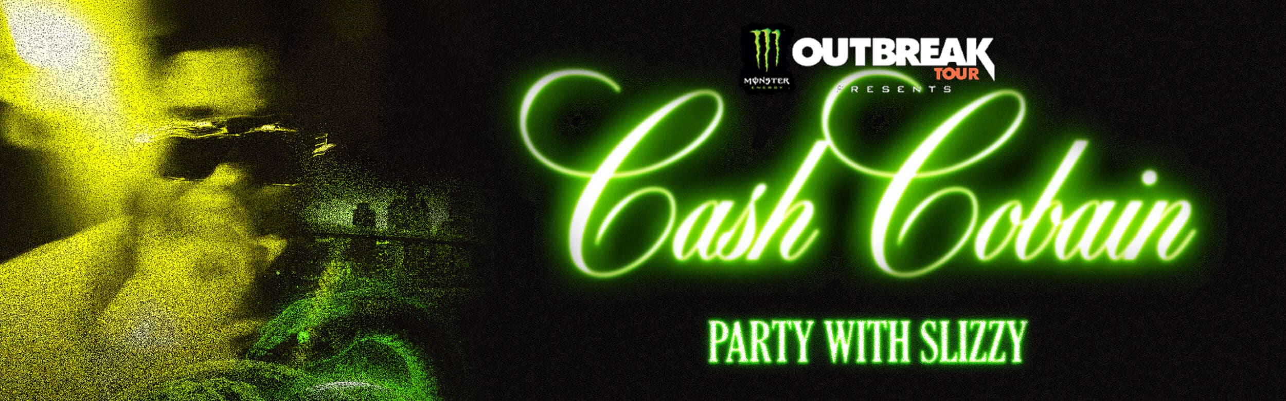 <small>Monster Energy Presents</small><br>Cash Cobain<br><small>Party with Slizzy</small>