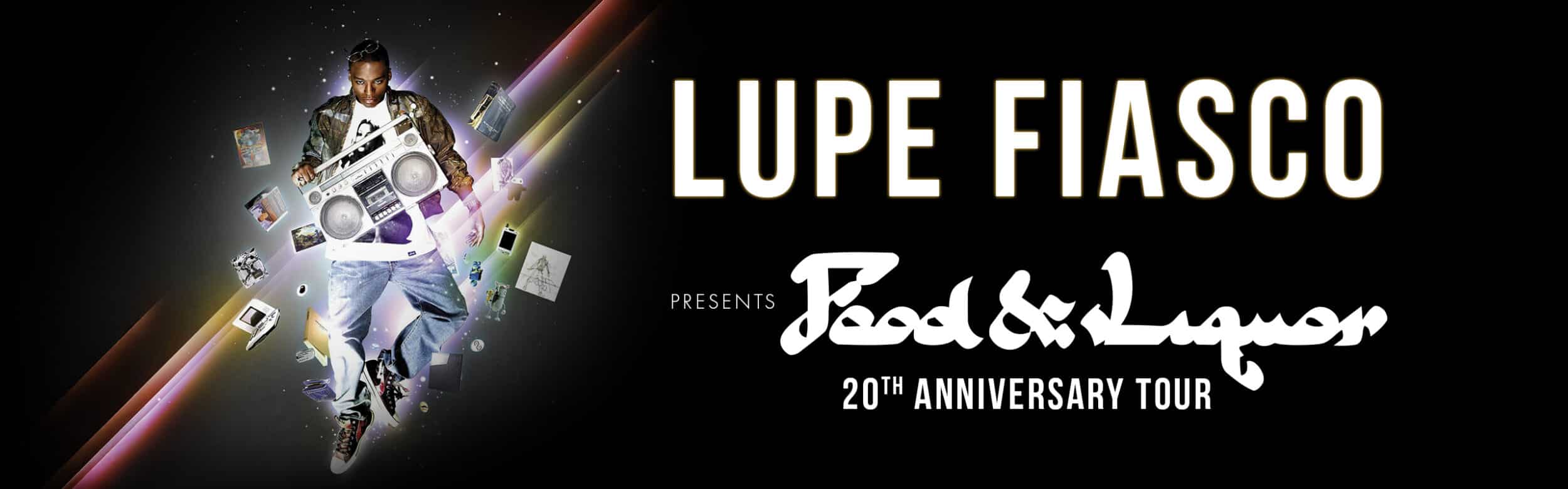 Lupe Fiasco<br><small>Food & Liquor 20th Anniversary Tour</small>