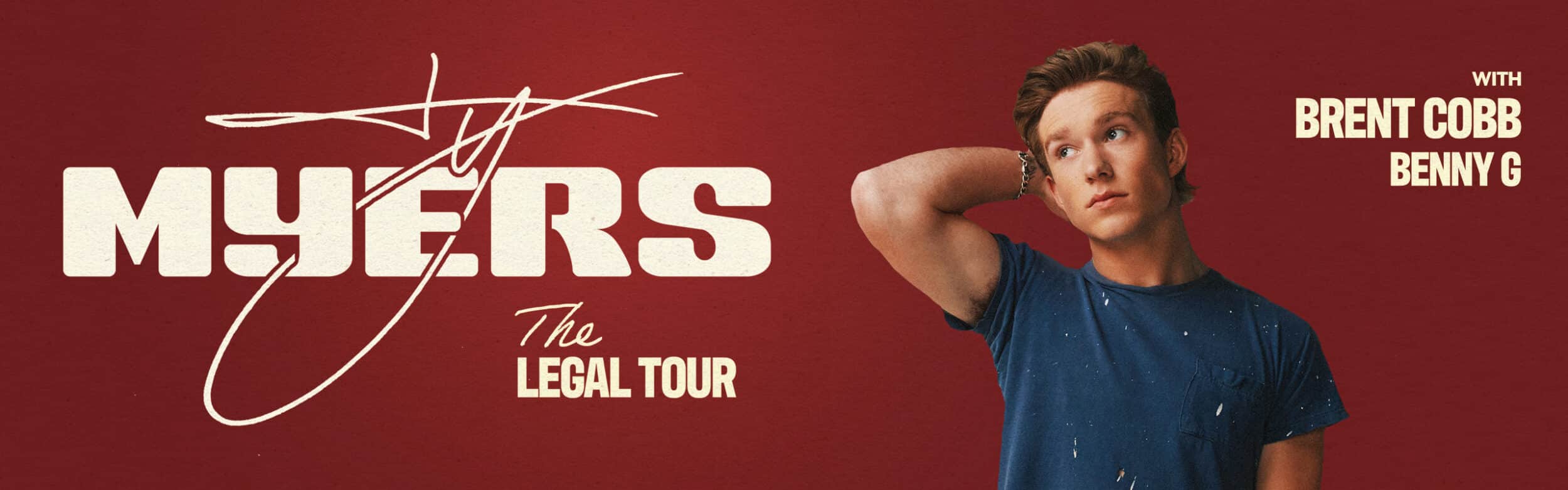Ty Myers <br><small>The Legal Tour 2026 <br>with special guests Brent Cobb and Benny G</small>
